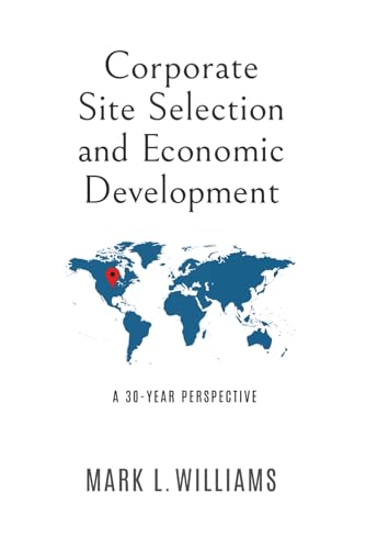 Corporate Site Selection and Economic Development: A 30-Year Perspective